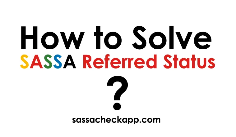 SASSA Referred Status | How to Solve SRD Referred Status