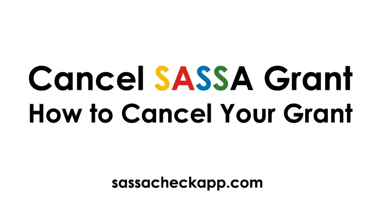 Cancel SASSA Grant | How to Cancel Any SASSA Grant Online