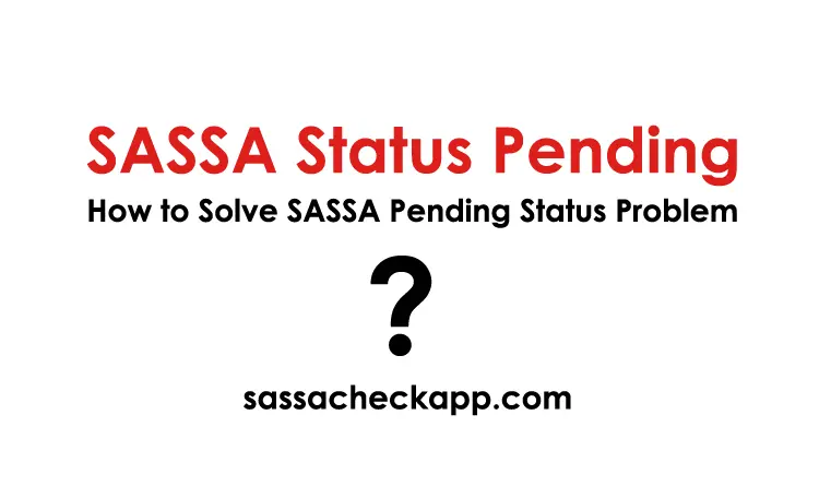 SASSA Status Pending | Reasons for Pending Status