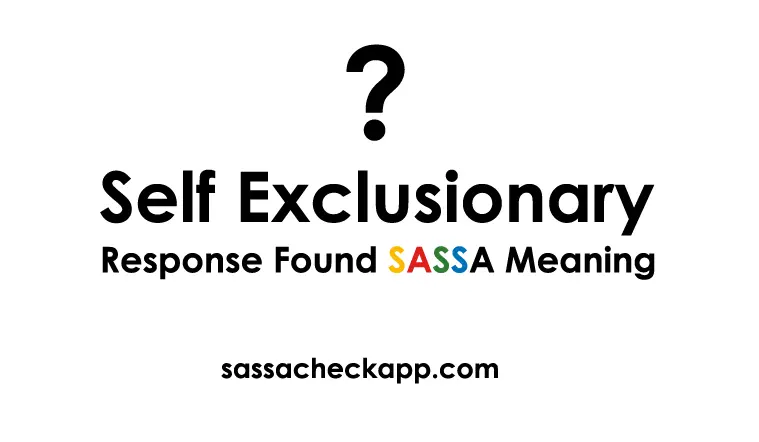 Self Exclusionary Response Found SASSA Meaning