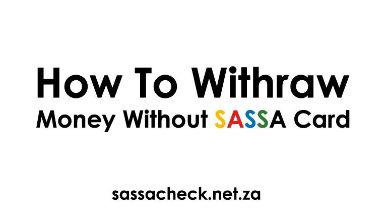 How To Withdraw Money Without SASSA Card
