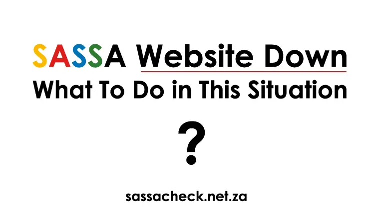 SASSA Website Down | What to Do Know